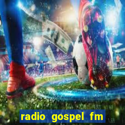 radio gospel fm salvador bahia